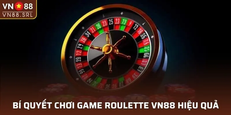 Bí quyết chơi game Roulette VN88 hiệu quả