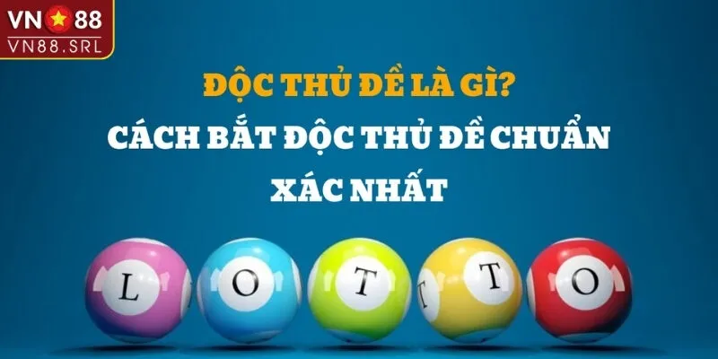 Các cách chọn số chơi đề độc thủ