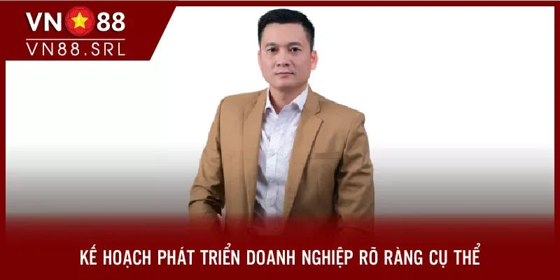 Kế hoạch phát triển doanh nghiệp rõ ràng cụ thể tại VN88