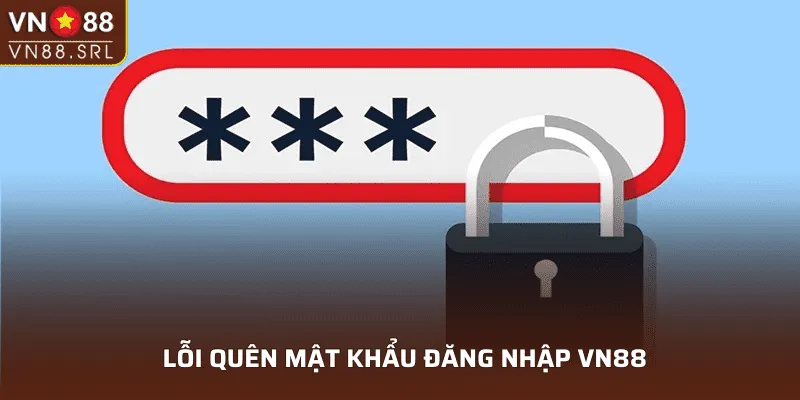 Lỗi quên mật khẩu đăng nhập VN88