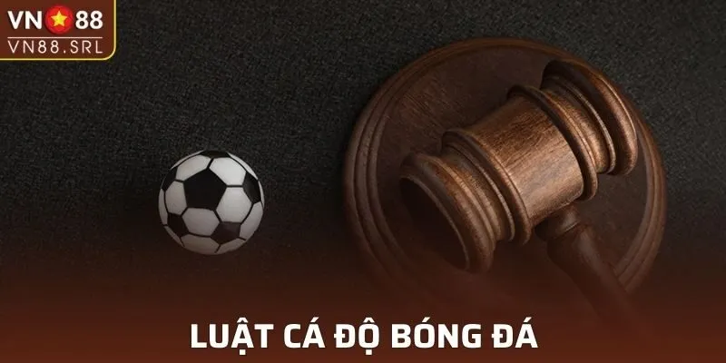 Luật Cá Độ Bóng Đá