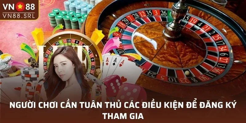 Nhà cái đưa ra một số điều kiện trước khi tham gia đăng kí