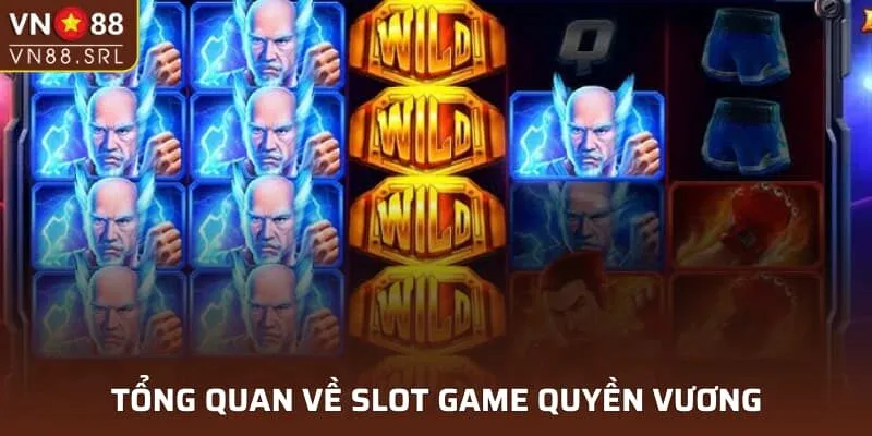 Tổng quan về slot game Quyền Vương